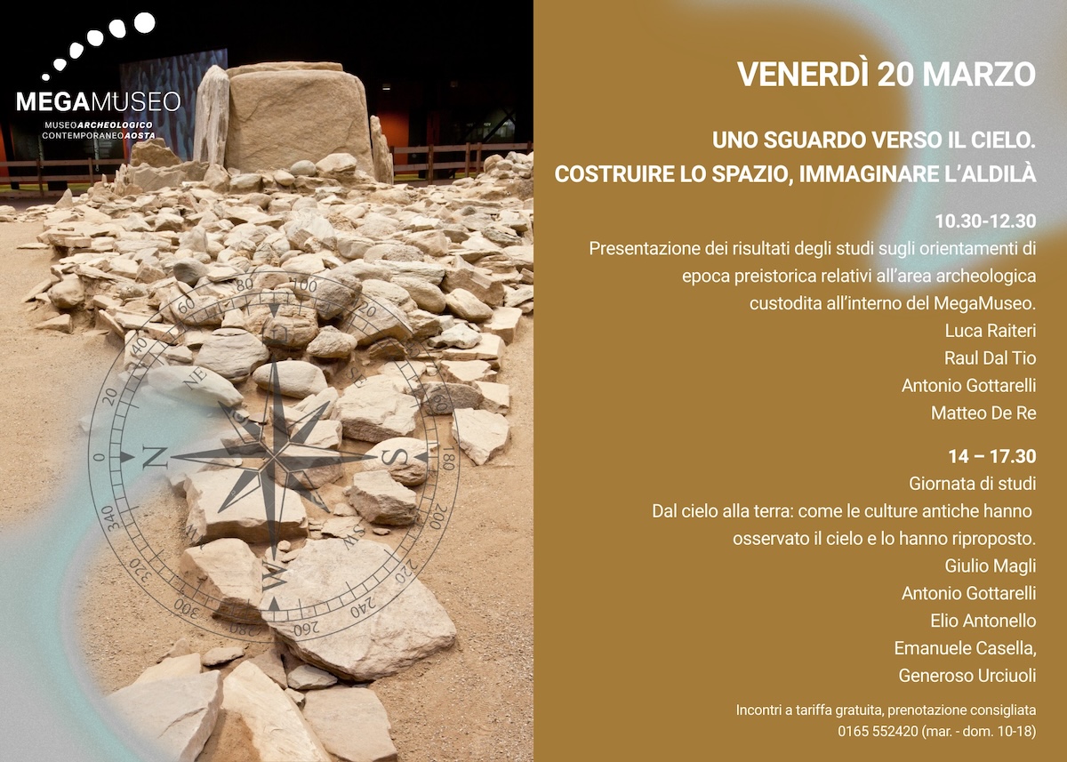Venerdì 20 marzo, a partire dalle ore 10.30, il MegaMuseo di Aosta ospiterà una giornata di studi dal titolo Uno sguardo al cielo. Costruire lo spazio, immaginare l’aldilà.
L’iniziativa è dedicata all’archeoastronomia, ovvero al rapporto tra osservazione del cielo e organizzazione dello spazio nelle culture del passato, e vedrà la partecipazione di studiosi e ricercatori a livello internazionale.
Due i momenti in cui si articolerà la giornata, dedicati rispettivamente all’approfondimento del contesto locale e a un confronto più ampio tra culture.
La sessione mattutina sarà dedicata agli studi sugli orientamenti dell’area megalitica di Saint-Martin-de-Corléans illustrando i possibili rapporti tra le strutture preistoriche del sito e i fenomeni celesti, in particolare quelli legati al ciclo solare.
Interverranno Raul Dal Tio, ricercatore indipendente, Luca Raiteri, curatore della collezione preistorica e referente del progetto Centro Studi sul Megalitismo del MegaMuseo, Antonio Gottarelli, architetto e archeologo, professore dell’Università di Bologna e Matteo De Re, referente per le attività di didattica e divulgazione dell’Osservatorio Astronomico della Valle d’Aosta.
Nel pomeriggio, invece, il caso di Aosta verrà confrontato con altri contesti storici e culturali esaminando esempi provenienti da diverse aree del mondo antico e mostrando come l’osservazione del cielo abbia influenzato la fondazione delle città, l’organizzazione del calendario, la concezione dello spazio sacro e l’architettura monumentale.
In questa seconda sessione interverranno Giulio Magli, Head of FDS Laboratory del Politecnico di Milano, Antonio Gottarelli, architetto e archeologo, professore dell'Università di Bologna, Elio Antonello, astronomo, INAF - Osservatorio Astronomico di Brera, SIA - Società Italiana di Archeoastronomia, Emanuele Casella, egittologo, Laboratoire AOrOc, CNRS-PSL, e Generoso Urciuoli, archeologo, responsabile Direzione del MegaMuseo - Museo archeologico contemporaneo di Aosta. 

L’ingresso è gratuito.

Tutte le info su:  https://valledaostaheritage.com/events/uno-sguardo-al-cielo/ 